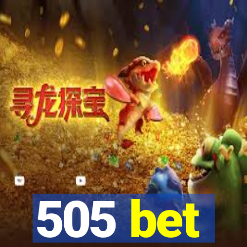 505 bet